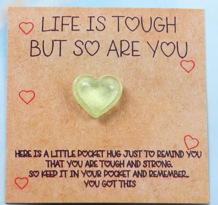 Life is tough, but so are you. Pocket hug heart