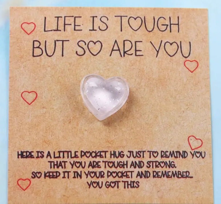 Life is tough, but so are you. Pocket hug heart